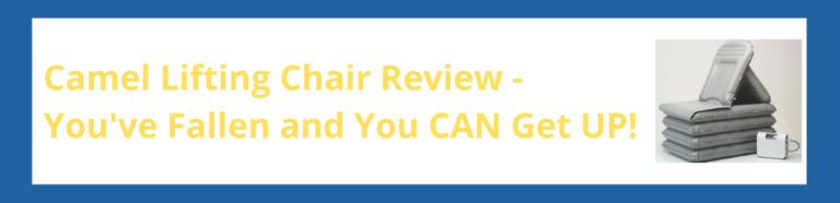 Camel Lifting Chair Review - You've Fallen and You CAN Get Up!