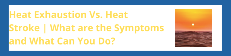 Heat Exhaustion Vs. Heat Stroke | What are the Symptoms and What Can You Do?