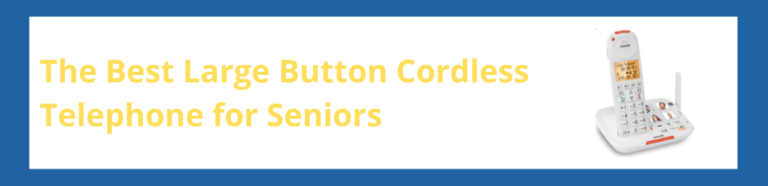 Best Large Button Cordless Telephone for Seniors
