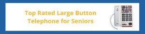 Top Rated Large Button Telephone for Seniors