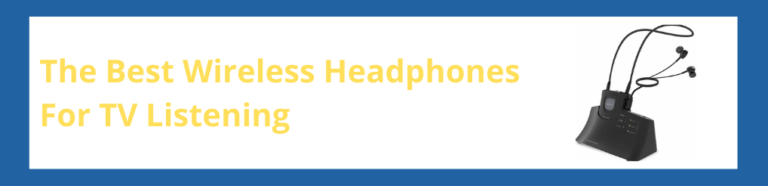 The Best Wireless Headphones for TV Listening