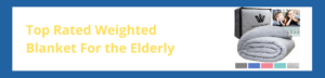 Top Rated Weighted Blanket for the Elderly